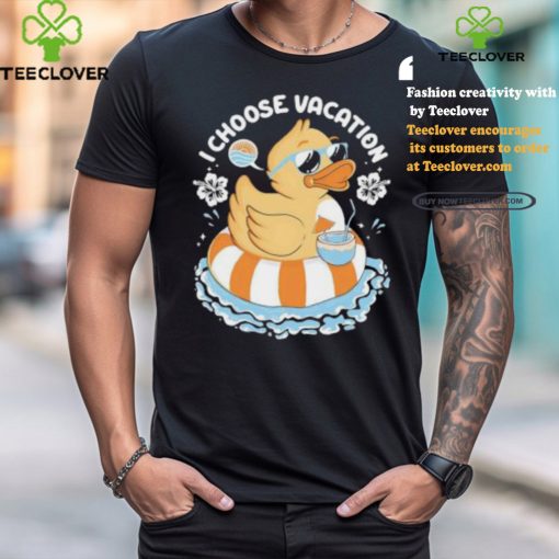 I choose vacation Duck on beach shirt