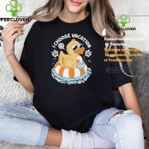 I choose vacation Duck on beach shirt