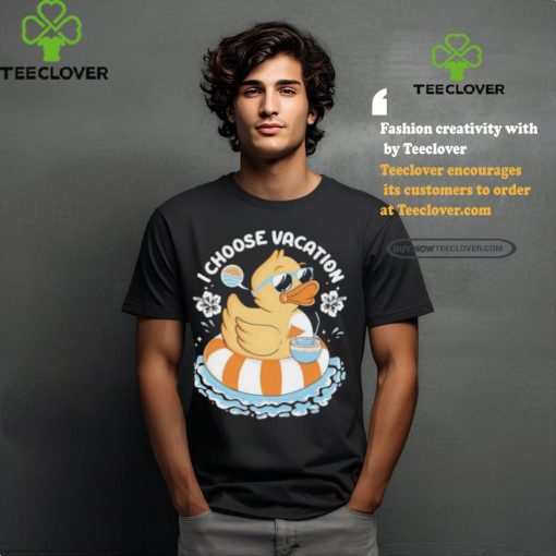 I choose vacation Duck on beach shirt