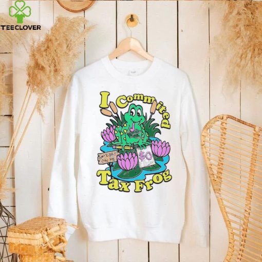 I commited tax frog don’t ribbit on me hoodie, sweater, longsleeve, shirt v-neck, t-shirt