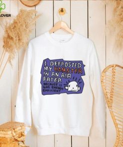 I defrosted my hamster in an air fryer hoodie, sweater, longsleeve, shirt v-neck, t-shirt