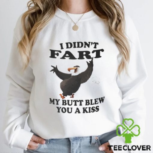 I didn’t Fart my butt blew you a kiss hoodie, sweater, longsleeve, shirt v-neck, t-shirt