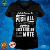 I didn't mean to push all your buttons Hooded Sweathoodie, sweater, longsleeve, shirt v-neck, t-shirt