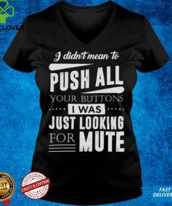 I didn't mean to push all your buttons Hooded Sweatshirt