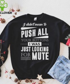 I didn't mean to push all your buttons Hooded Sweatshirt