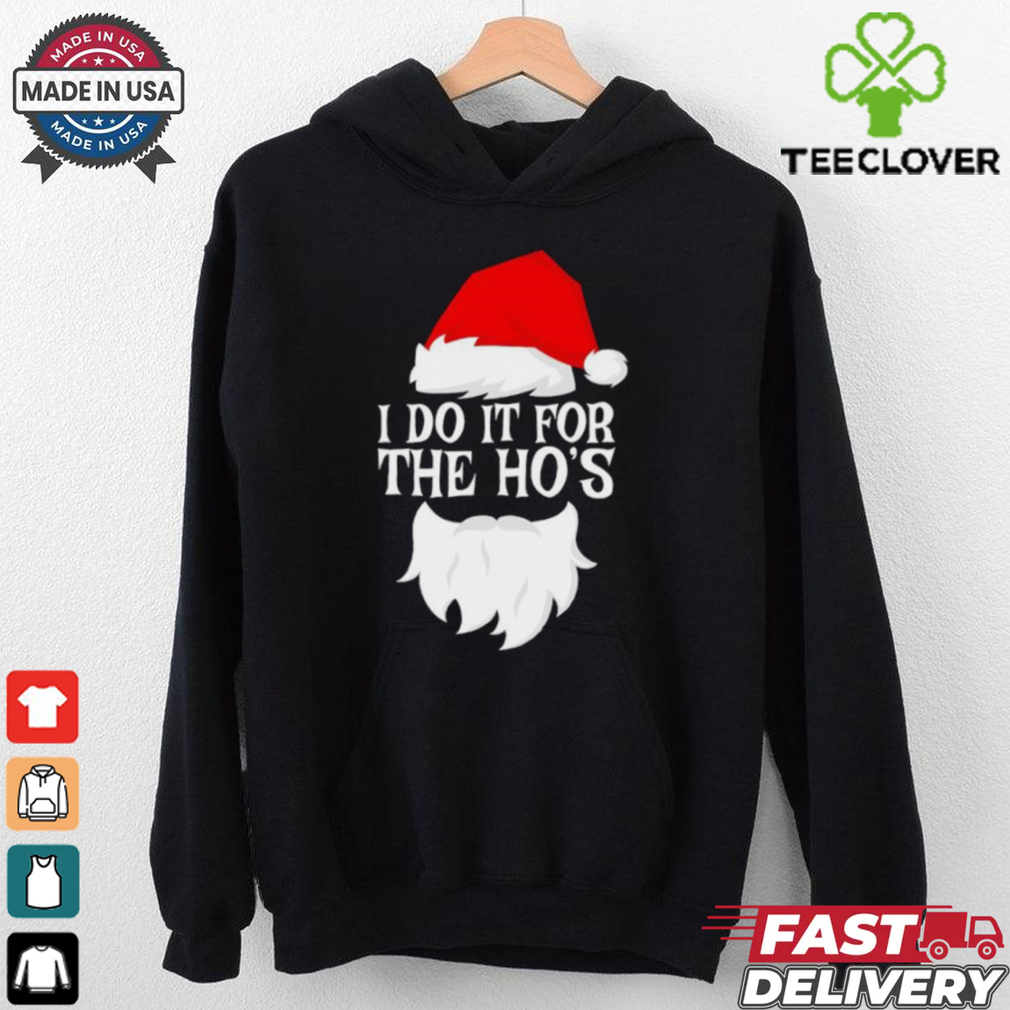 I do it for the Ho’s Santa Christmas 2024 shirt I do it for the Ho’s Santa Christmas 2024 shirt
