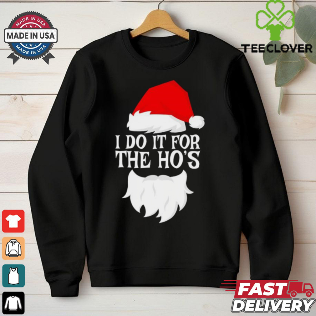 I do it for the Ho’s Santa Christmas 2024 shirt I do it for the Ho’s Santa Christmas 2024 shirt