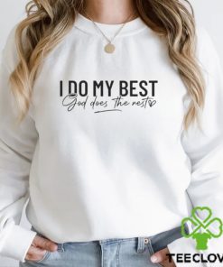 I do my best God does the nest shirt