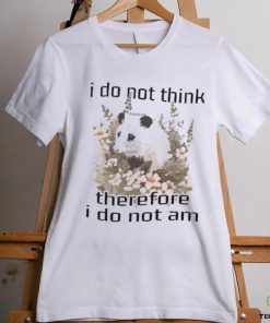 I do not think therefore I do not am confused flower possum shirt