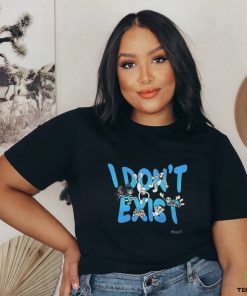 I don't exit shirt 2 I don't exit shirt
