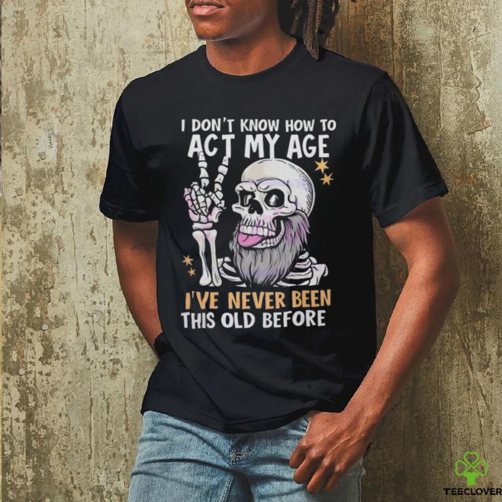 I don’t know how to act my age fathers day 2024 shirt I don’t know how to act my age fathers day 2024 shirt