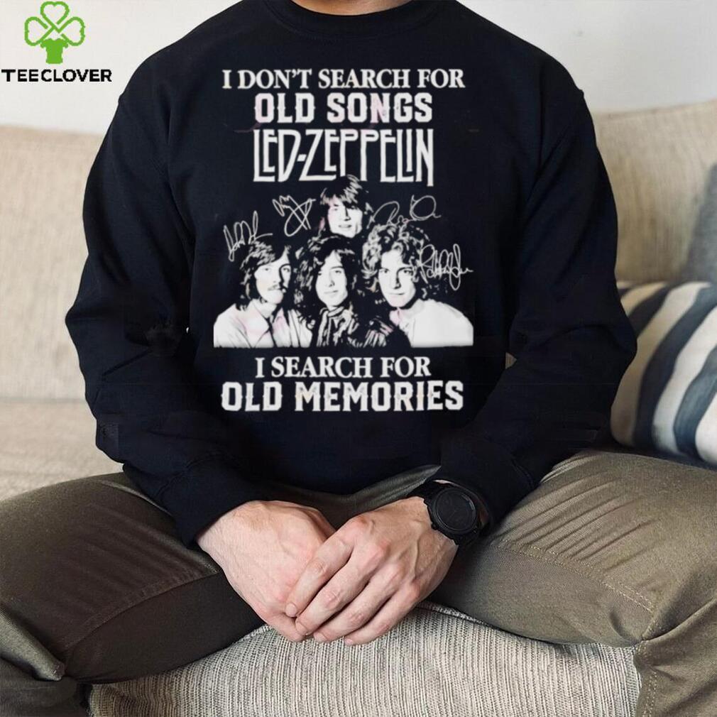 I don’t search for old songs led Zeppelin I search for old memories shirt I don’t search for old songs led Zeppelin I search for old memories shirt
