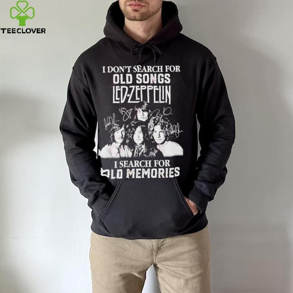 I don’t search for old songs led Zeppelin I search for old memories shirt I don’t search for old songs led Zeppelin I search for old memories shirt