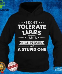 I don't tolerate liars Hooded Sweathoodie, sweater, longsleeve, shirt v-neck, t-shirt
