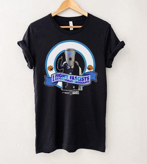 I fight fascists extortionate croissants shirt
