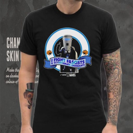 I fight fascists extortionate croissants shirt