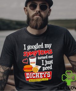 I googled my symptoms turned out I just need Dickeys hoodie, sweater, longsleeve, shirt v-neck, t-shirt