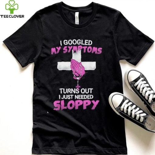 I googled my symptoms turns out i Just needed a sloppy Shirt
