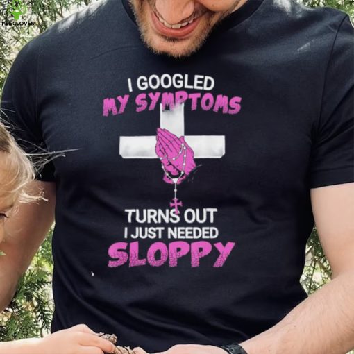 I googled my symptoms turns out i Just needed a sloppy Shirt
