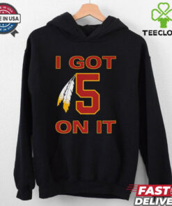I Got 5 On It Washington Commanders Shirt, featuring a playful design with the Washington Commanders logo and the phrase 