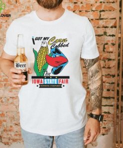 I got my corn cobbed at the Iowa State Fair shirt]