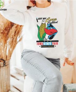 I got my corn cobbed at the Iowa State Fair shirt]