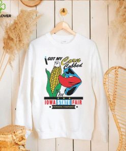 I got my corn cobbed at the Iowa State Fair shirt]
