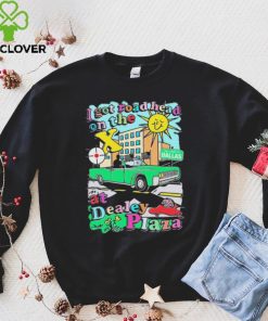 I got road head on the X at Dealey Plaza shirt