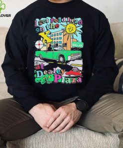 I got road head on the X at Dealey Plaza shirt