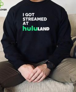 I got streamed at hululand Shirt