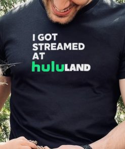 I got streamed at hululand Shirt
