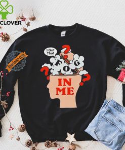 I got that fog in me shirt 2 I got that fog in me shirt