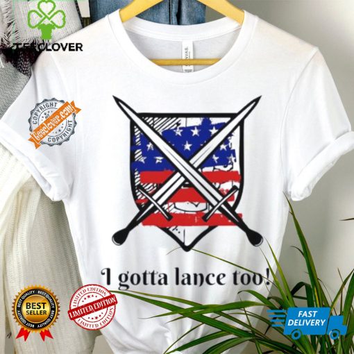 I gotta lance too USA flag shirt
