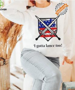 I gotta lance too USA flag shirt