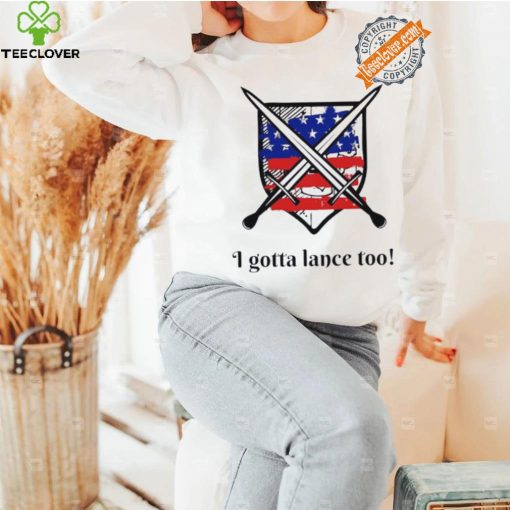 I gotta lance too USA flag shirt