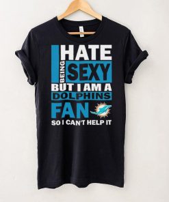 I hate being sexy but I am a Miami Dolphins fan so I can’t help it hoodie, sweater, longsleeve, shirt v-neck, t-shirt