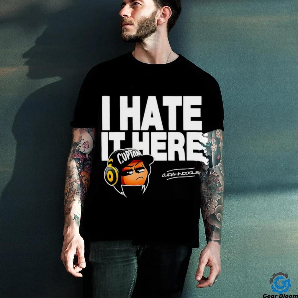 I hate it here Cupton Curahnoodle shirt I hate it here Cupton Curahnoodle shirt