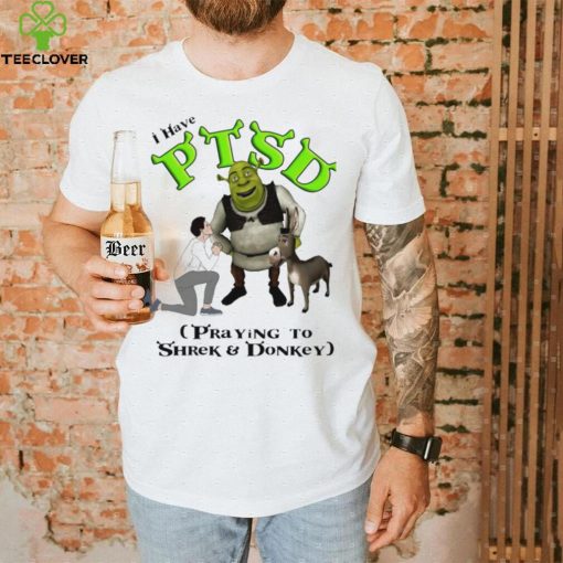 I have PTSD praying to Shrek and Donkey cartoon shirt
