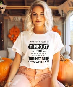 I have put myself in timeout Classic T Shirt