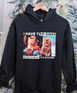 I have two sides we’re so back it’s so over cats hoodie, sweater, longsleeve, shirt v-neck, t-shirt