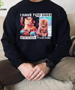 I have two sides we’re so back it’s so over cats hoodie, sweater, longsleeve, shirt v-neck, t-shirt