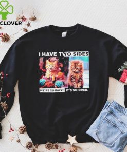 I have two sides we’re so back it’s so over cats hoodie, sweater, longsleeve, shirt v-neck, t-shirt