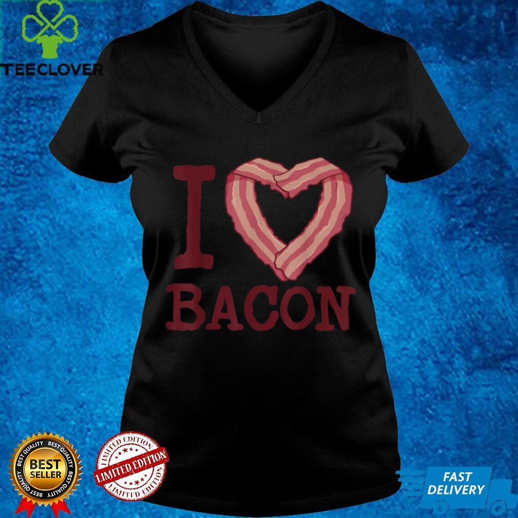 I heart bacon funny I Love Bacon T Shirt I heart bacon funny I Love Bacon T Shirt