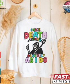 I hope death comes shirt