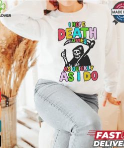 I hope death comes shirt 3 I hope death comes shirt