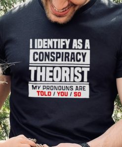 I identified as a conspiracy theory shirt