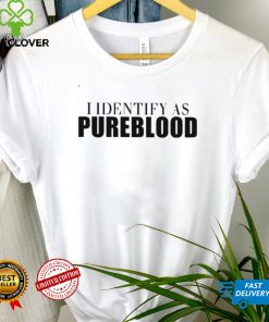 I identify as pureblood shirt tee
