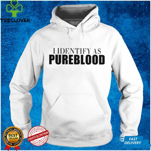 I identify as pureblood hoodie, sweater, longsleeve, shirt v-neck, t-shirt tee