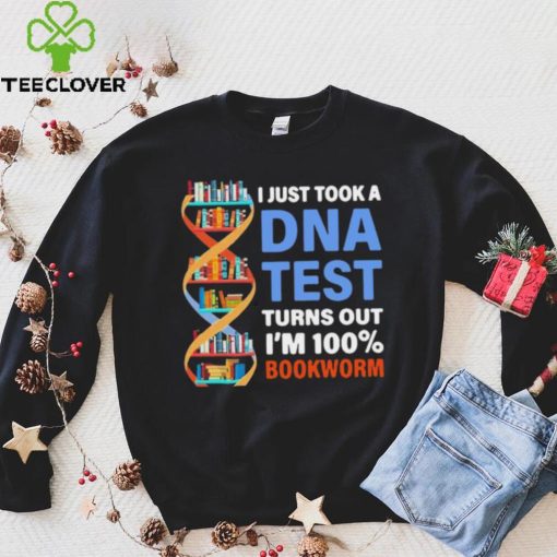 I just took a dna test turns out I’m 100 bookworm hoodie, sweater, longsleeve, shirt v-neck, t-shirt