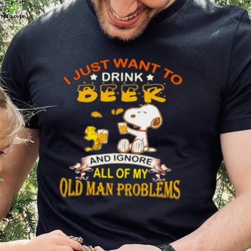 I just want to drink beer and ignore all of my old man problems snoopy hoodie, sweater, longsleeve, shirt v-neck, t-shirt